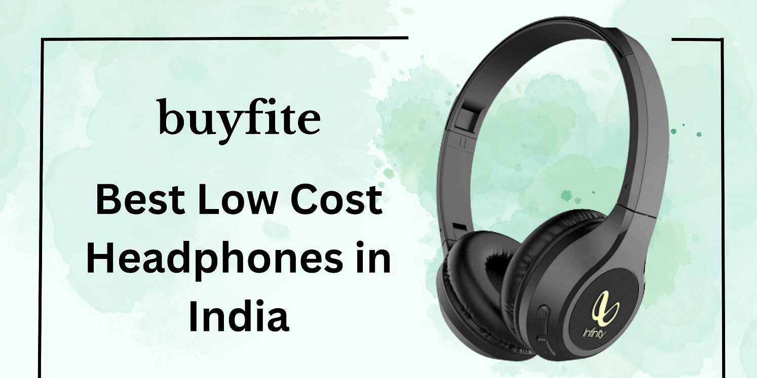 Best Low Cost Headphones in India - buyfite