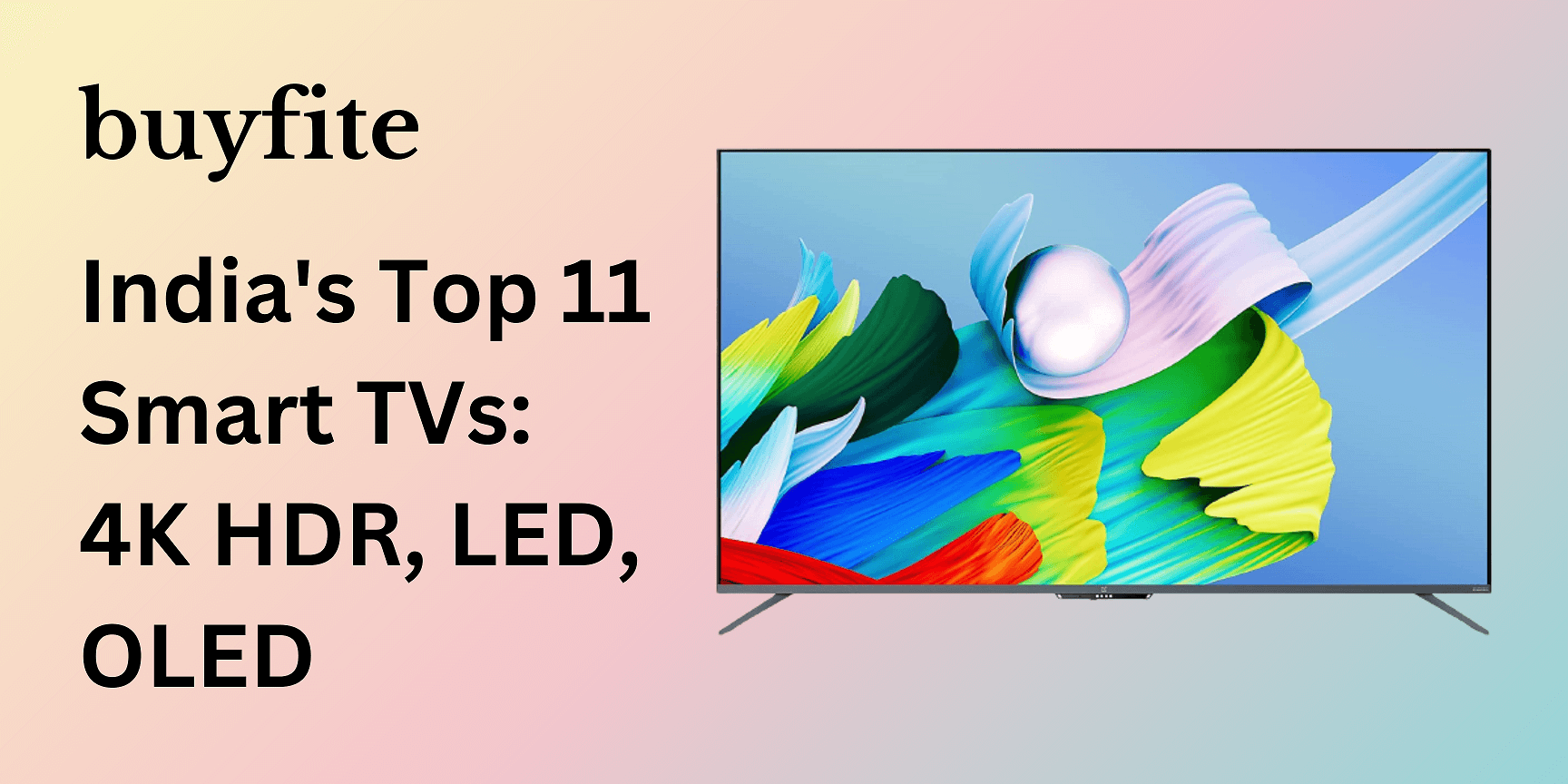 India's Top 11 Smart TVs 4K HDR, LED, OLED - buyfite
